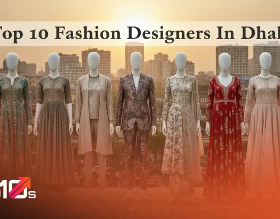 Top 10 Fashion Designers In Dhaka